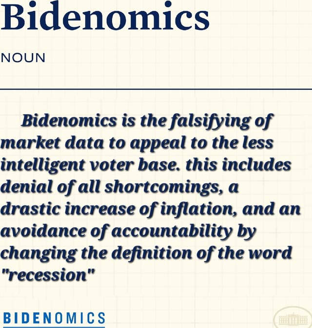 Bidenomics NOUN Bidenomics Is The Falsifying Of Market Data To Appeal ...