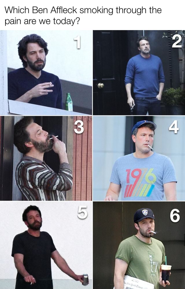 Which Ben Affleck smoking through the pain are we today?