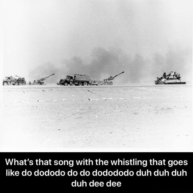 What's that song with the whistling that goes like do dododo do do