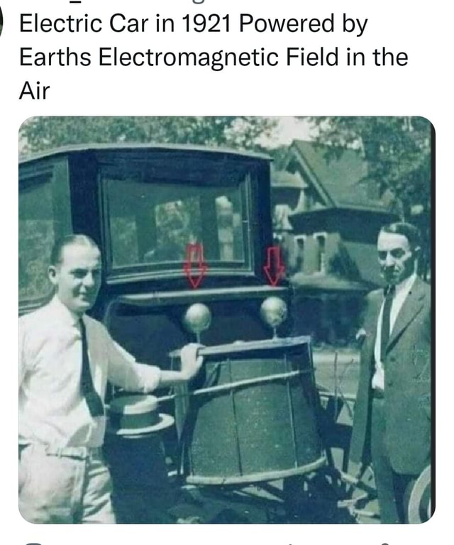 Electric Car in 1921 Powered by Earths Field in the Air