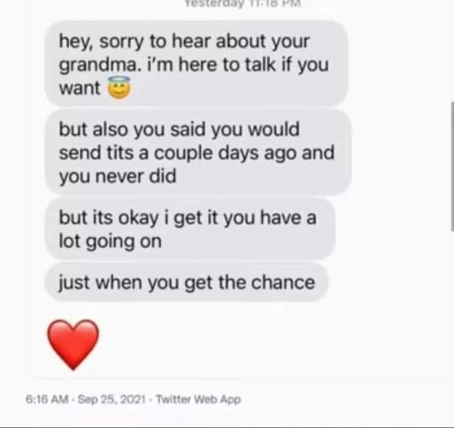 te-hey-sorry-to-hear-about-your-grandma-i-m-here-to-talk-if-you-want