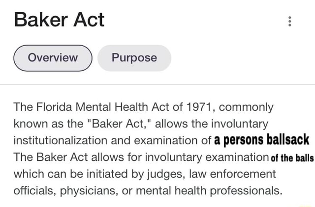 Baker Act Overview Purpose The Florida Mental Health Act of 1971 ...