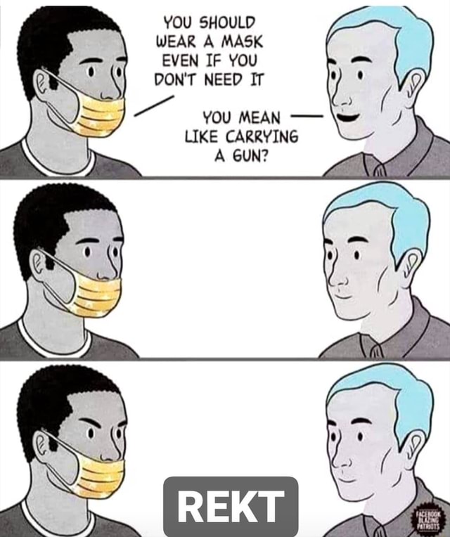 You Should Wear A Mask Even If You Like Carrying Ifunny