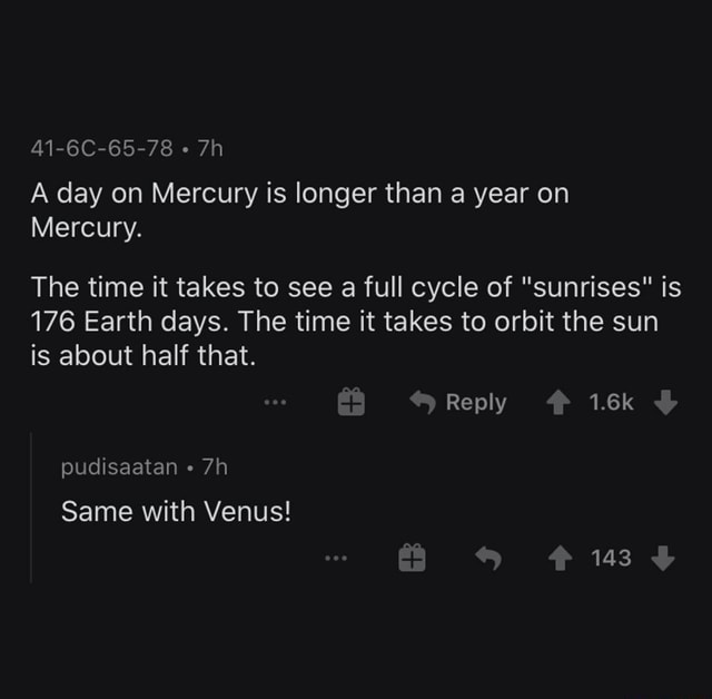 41-6C-65-78 A day on Mercury is longer than a year on Mercury. The time ...