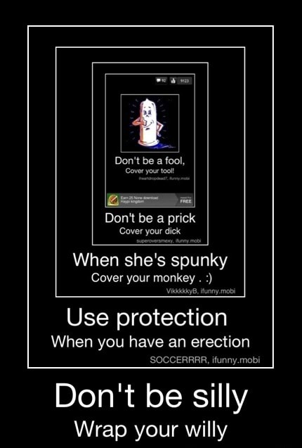 Gs A Don T Be A Prick Cover Your Dick When She S Spunky Cover Your Monkey Visa Funny Mob Use Protection When You Have An Erection Das Don T Be Silly Wrap Your