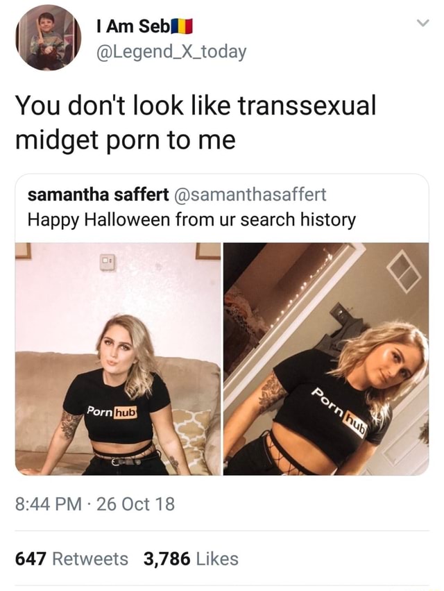 Transexual Midget Porn - You don't look like transsexual midget porn to me samantha saffert  @samanthasaffert Happy Halloween from ur search history 647 Retweets 3,786  Likes - iFunny Brazil