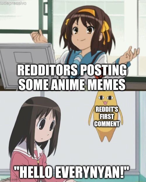 REDDITORS POSTING A SOME ANIME MEMES REGDITS FIRST COMMENT 