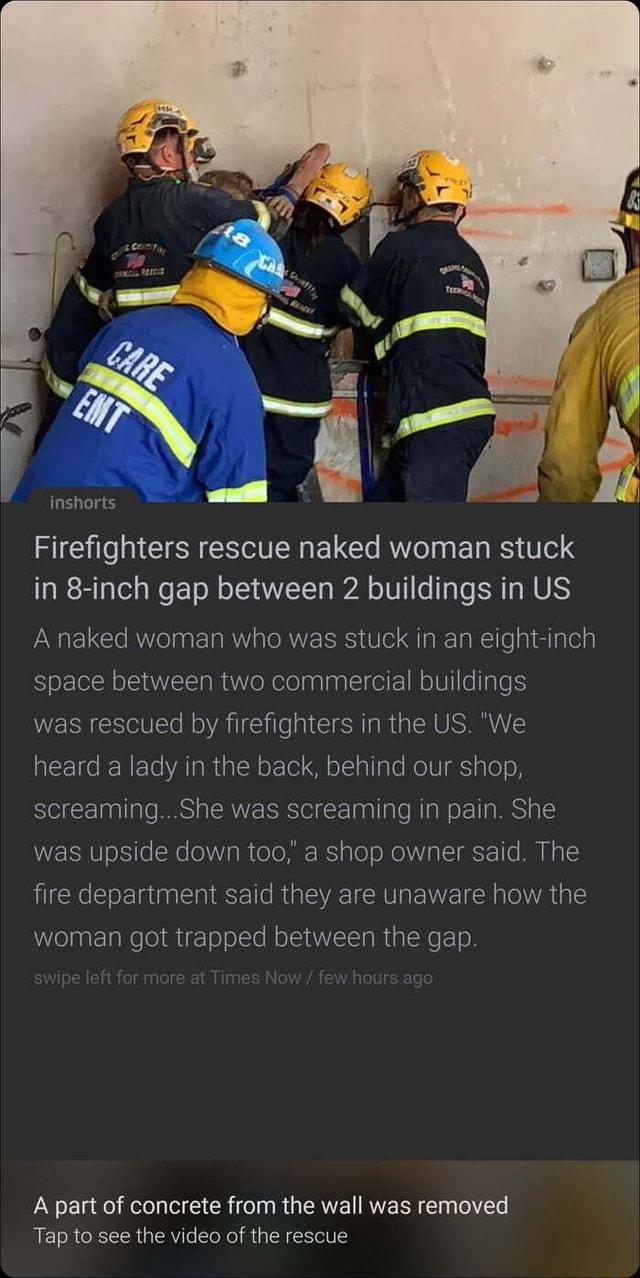 Inshorts Firefighters Rescue Naked Woman Stuck In 8 Inch Gap Between 2