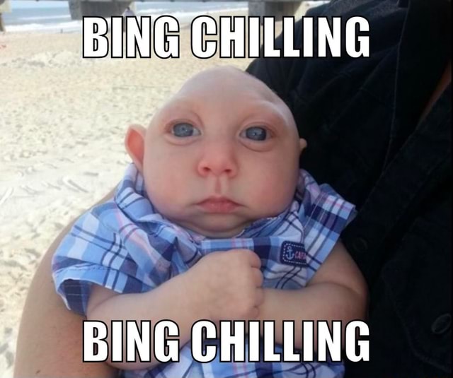 Bing chilling