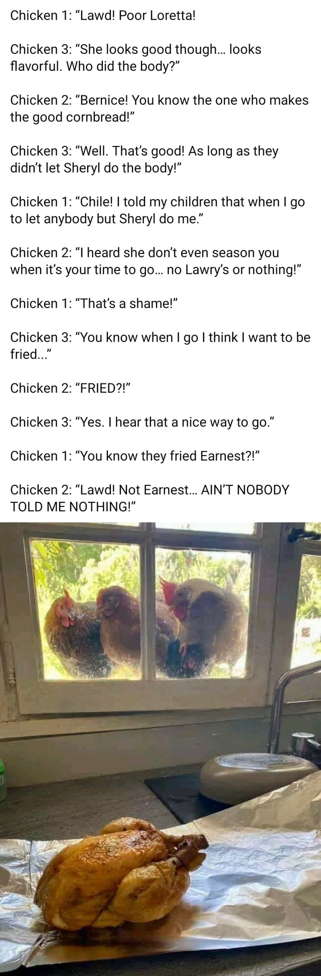 Chicken 1 "Lawd! Poor Loretta! Chicken 3 "She looks good though
