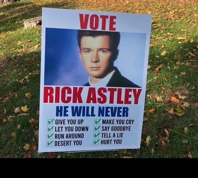 RICK ASTLEY HE WILL NEVER GIVE YOU UP MAKE YOU CRY LET YOU DOWN (0 SAY ...