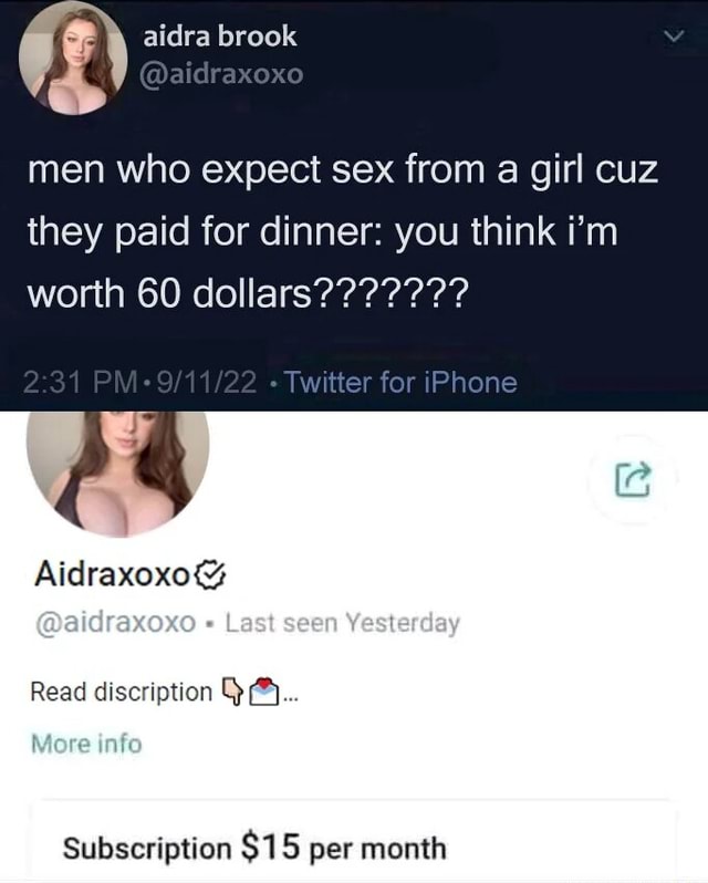 Aidra brook men who expect sex from a girl cuz they paid for dinner: you think i'm 31 PM