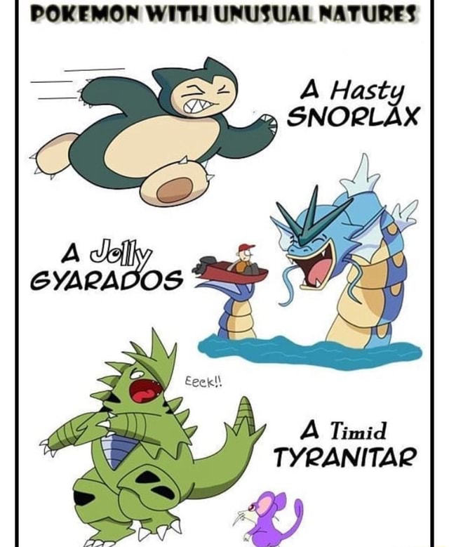 WITH UNUSUAL NATURES OS Timid TYRANITAR - )