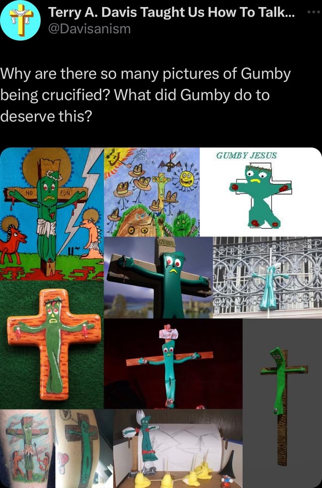 Why are there so many pictures of Gumby being crucified? What did Gumby