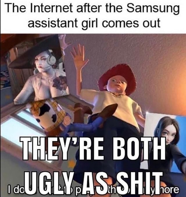 The Internet After The Samsung Assistant Girl Comes Out Re Both Ugly As Shit