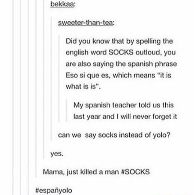 Ww Did You Know That By Spelling The English Word Socks Outloud You Are Also Saying The Spanish Phrase Eso Si Que Es Which Means Il Is What Ls Is My Spanish