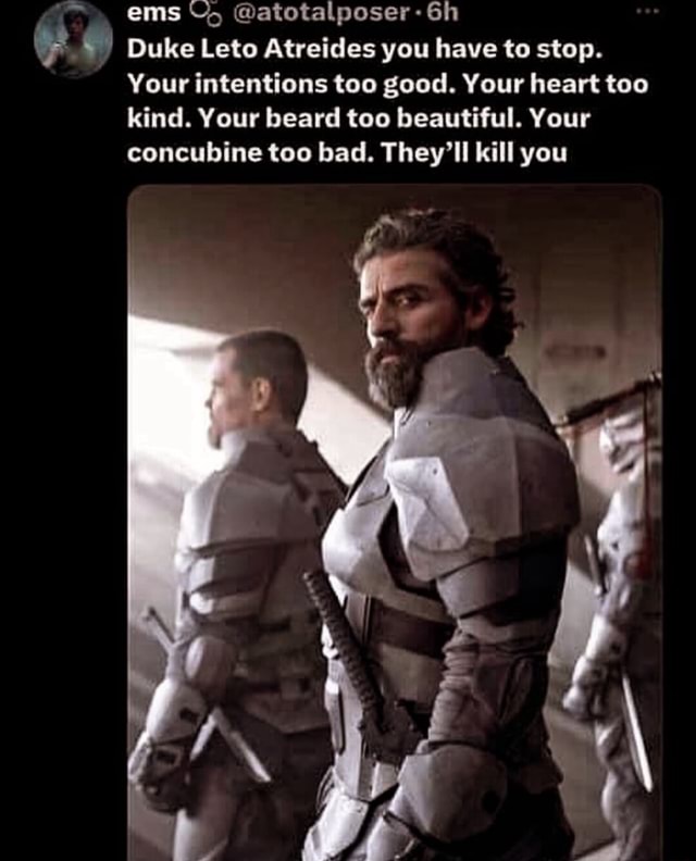 Ems atotalposer6h I Duke Leto Atreides you have to stop. Your
