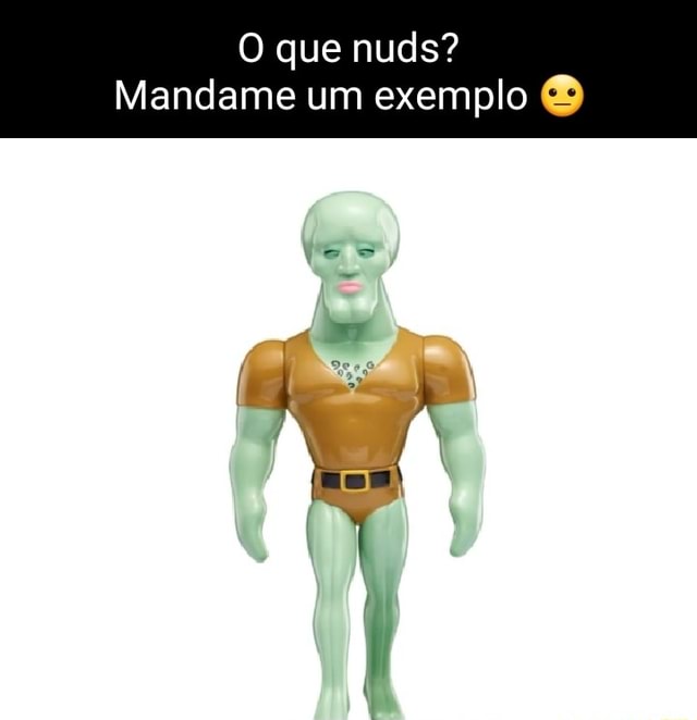 O Que Nuds Mandame Um Exemplo