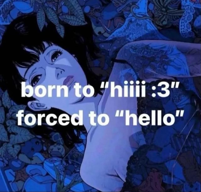 Born To hii 3 Forced To hello IFunny born-to-hii-3-forced-to-hello-ifunny