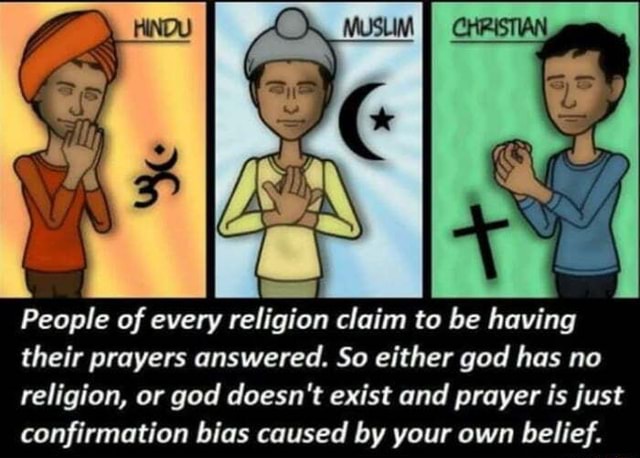 People of every religion claim to be having their prayers answered. So ...