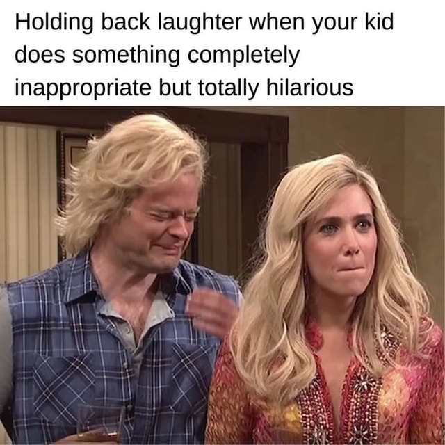 Holding back laughter when your kid does something completely ...
