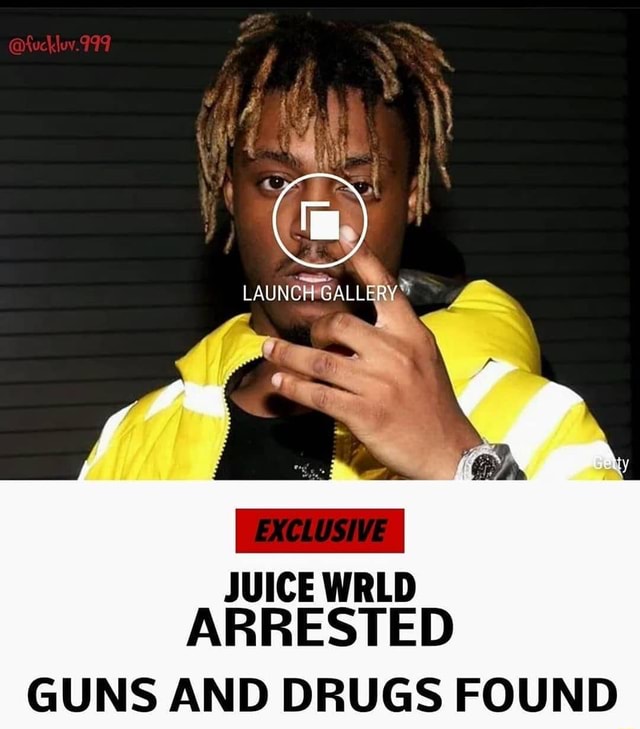 JUICE WRLD ARRESTED GUNS AND DRUGS FOUND iFunny