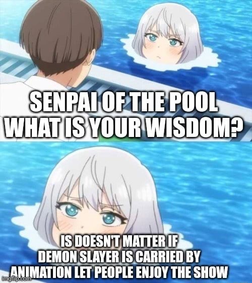 SENPAI OF THE POOL WHAT IS,VOUR WISDOM? ooF Ve DOESN'T MATTER IF ...