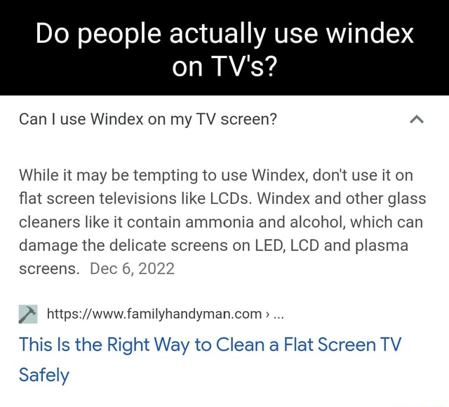 Do people actually use windex on TV's? Can I use Windex on my TV screen