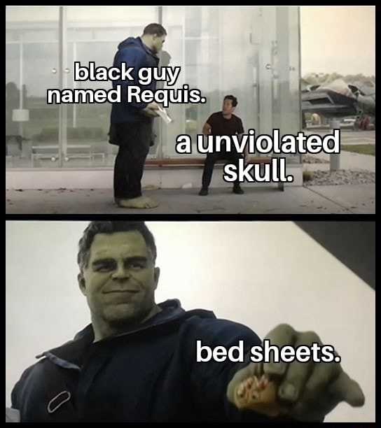 Black guy named Requis. a unviolated skull. bed sheets. - iFunny Brazil