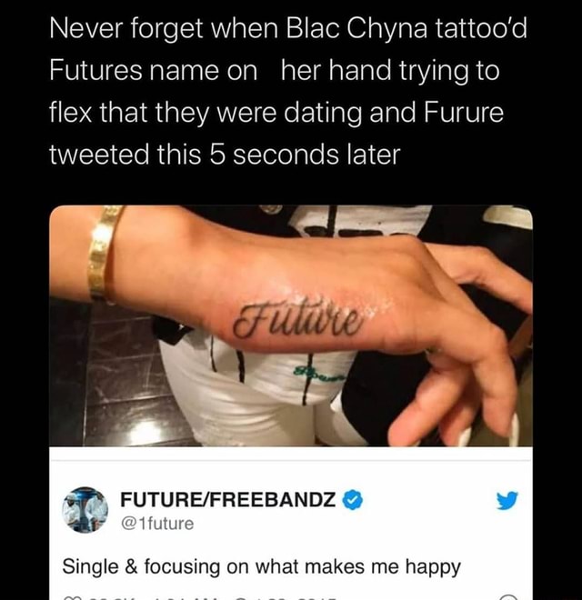 Future Slams Blac Chyna Dating Rumors After She Gets Tattoo of His Name  Single  Focusing on What Makes Me H  Entertainment Tonight