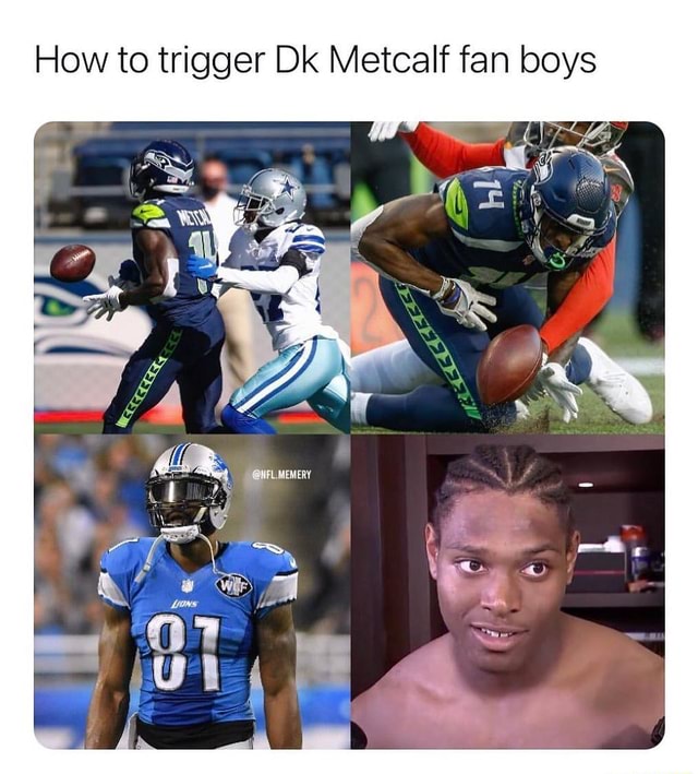 How to trigger Dk Metcalf fan boys - )