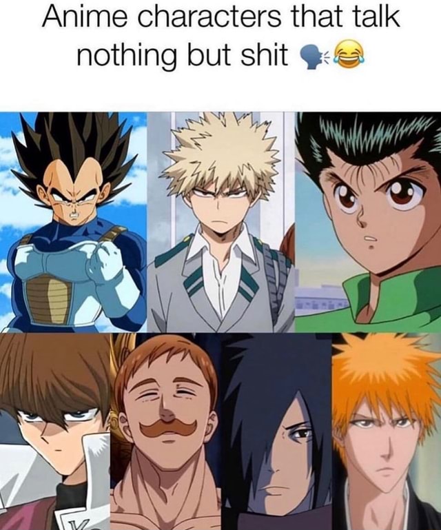 Anime Characters that talk nothing but shit Ç© - iFunny