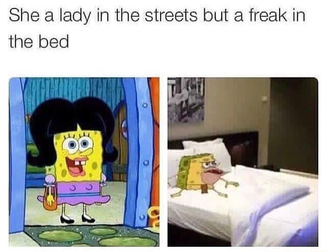 Freak in the sheets lady in the streets