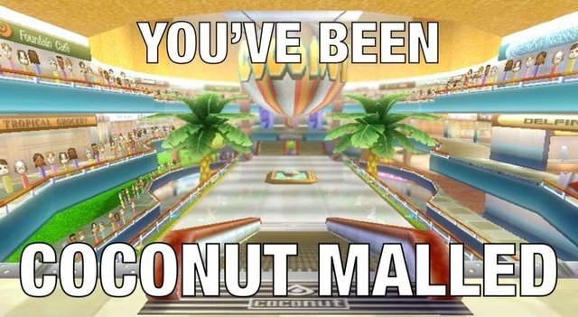 You Ve Been Coconut Malled