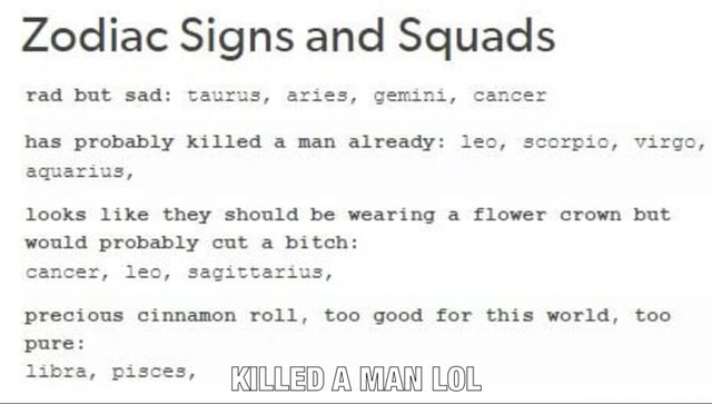 Zodiac Signs And Squads Rad But Sad Taurus Axles Genial Cancer Has Probably Killed A Man Already Lea Scczplc Vlzgc Aq Gazlus Looks Like They Should Be Wearing A Flower Crown But Would