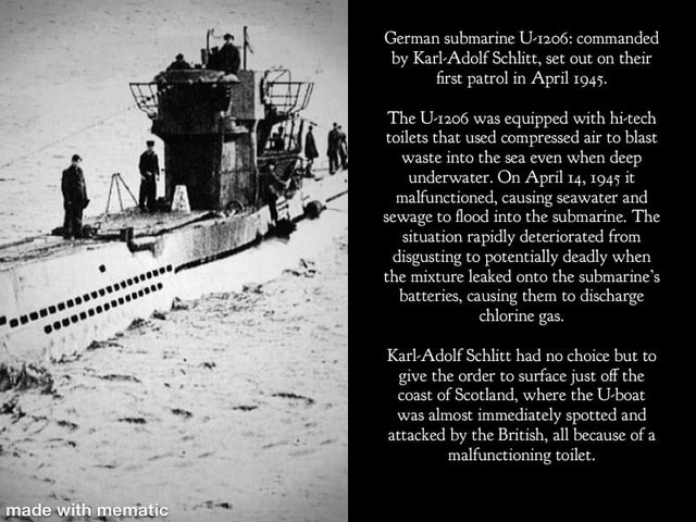 German Submarine U 16 Commanded By Karl Adolf Schlitt Set Out On Their First Patrol In April 1945 The U 16 Was Equipped With Hi Tech Toilets That Used Compressed Air To Blast Waste Into
