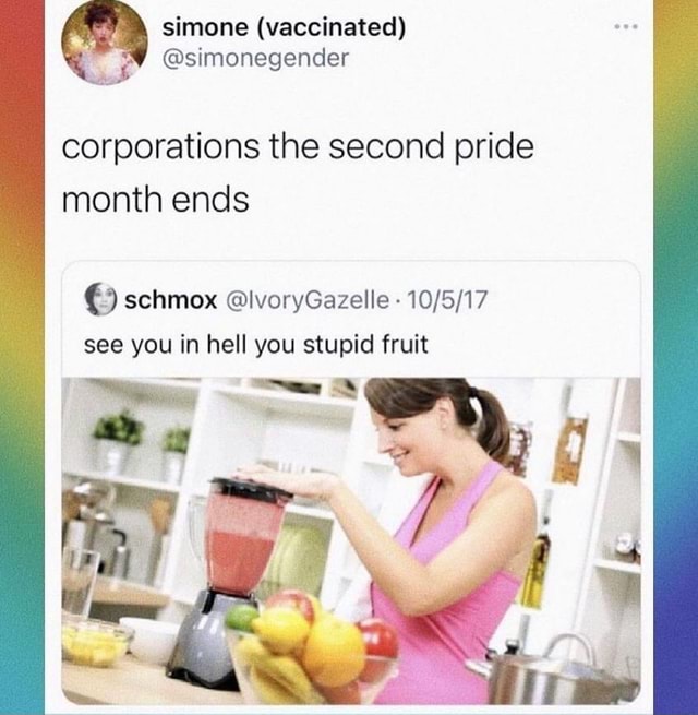Simone Vaccinated Simonegender Corporations The Second Pride Month Ends Schmox Lvorygazelle See You In Hell You Stupid Fruit Ty America S Best Pics And Videos