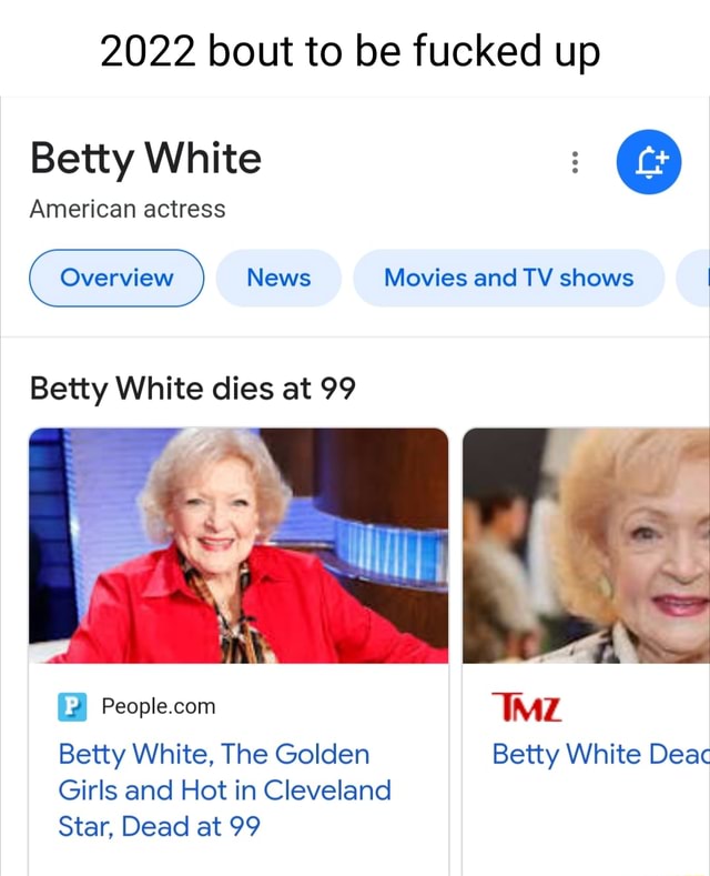 2022 bout to be fucked up Betty White American actress Overview News