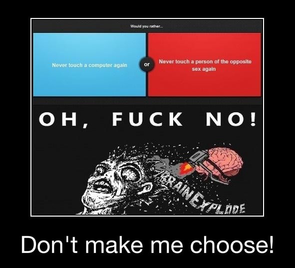 Don T Make Me Choose Don T Make Me Choose Ifunny