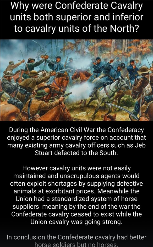 Why were Confederate Cavalry units both superior and inferior to