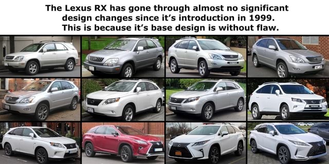 The Lexus RX has gone through almost no significant design changes