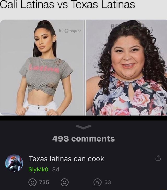 Gal Latinas Vs Lexas Latinas 498 Comments Texas Latinas Can Cook Slymko 735 O Ifunny