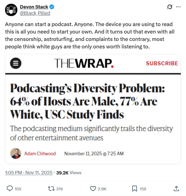 Devon Stack @ @Black Pilled Anyone can start a podcast. Anyone. The ...