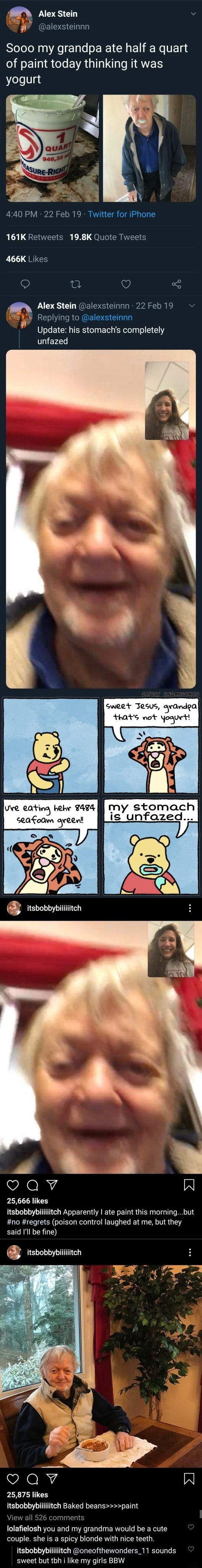 Alex Stein Sooo my grandpa ate half a quart of paint today thinking it