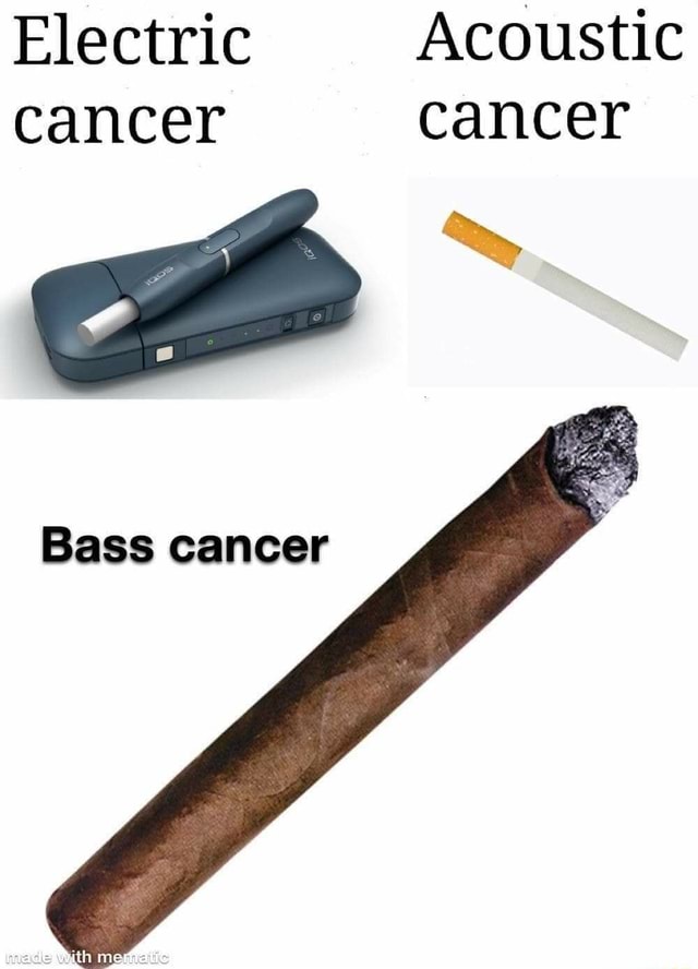Electric Acoustic cancer cancer Bass cancer iFunny Brazil