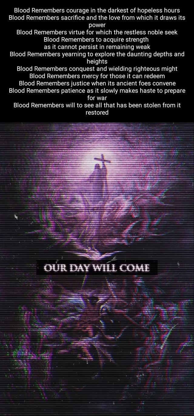 Blood Remembers courage in the darkest of hopeless hours Blood