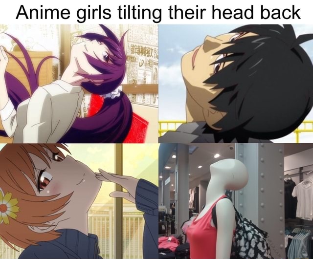 Anime girls tilting their head back - )