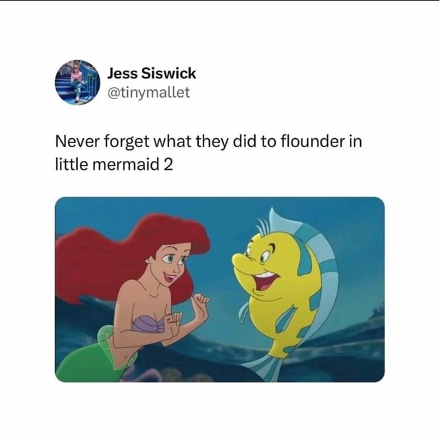 Never Forget What They Did To Flounder In Little Mermaid 2 Ifunny 