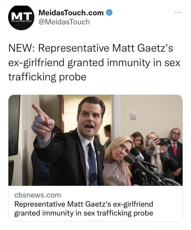 New Representative Matt Gaetz S Ex Girlfriend Granted Immunity In Sex Trafficking Probe