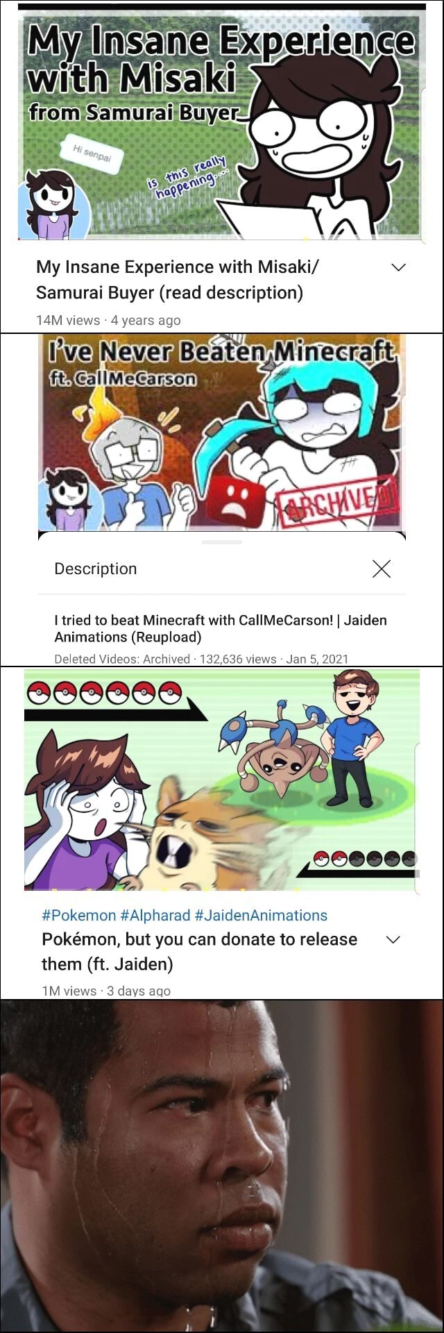 As My Insane Experience with Misaki/ Samurai Buyer (read description) views  4 years ago Description x tried to beat Minecraft with CallMeCarson! I Jaiden  Animations (Reupload) Deleted Videos: Archived - 132,636 views